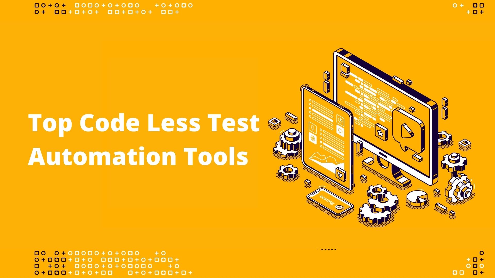 Code Less Test Automation Tools