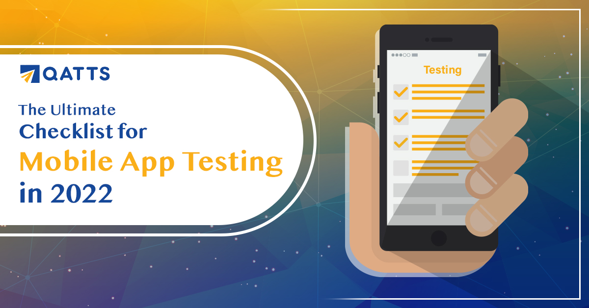 The Ultimate Checklist for Mobile App Testing in 2022