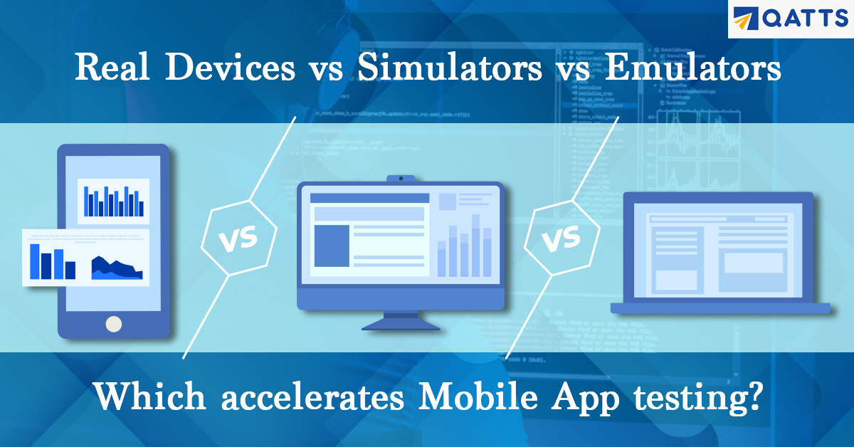 Real Devices vs Simulators vs Emulators