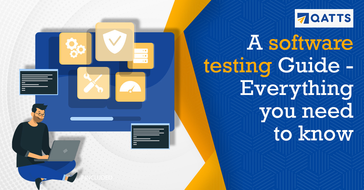 A software testing guide - Everything you need to know
